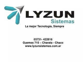 03731- 422816 Guemes 715 – Charata - Chaco lyzunsistemas.ar
