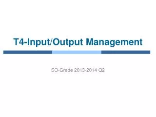 T4-Input/Output Management