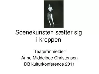 scenekunsten s tter sig i kroppen