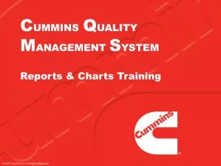 C UMMINS Q UALITY M ANAGEMENT S YSTEM Reports &amp; Charts Training