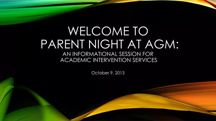 welcome to parent night at agm an informational session for academic intervention services