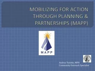 MOBILIZING FOR ACTION THROUGH PLANNING &amp; PARTNERSHIPS (MAPP)