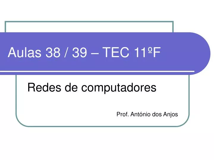 aulas 38 39 tec 11 f