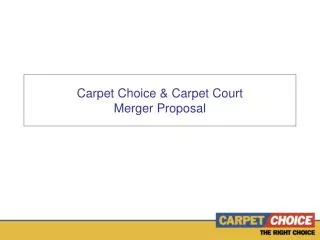 Carpet Choice &amp; Carpet Court Merger Proposal