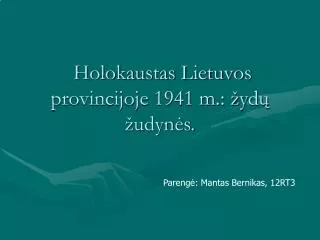 Holokaustas Lietuvos provincijoje 1941 m.: žydų žudynės.