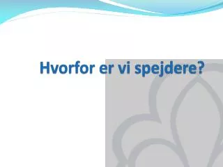 hvorfor er vi spejdere