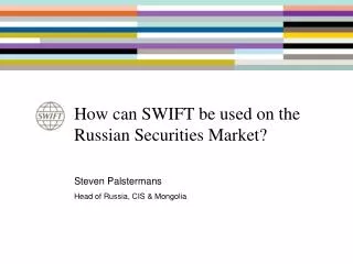 How can SWIFT be used on the Russian Securities Market?