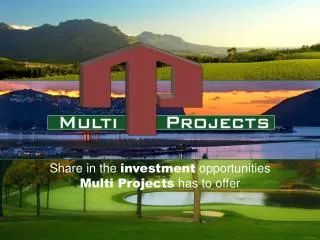 Share in the investment opportunities Multi Projects has to offer