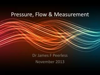Pressure, Flow &amp; Measurement