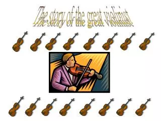 The story of the great violinist