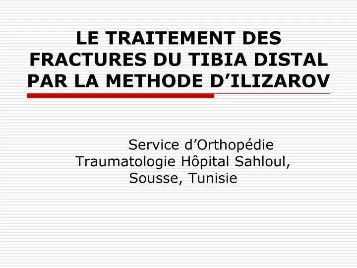 le traitement des fractures du tibia distal par la methode d ilizarov