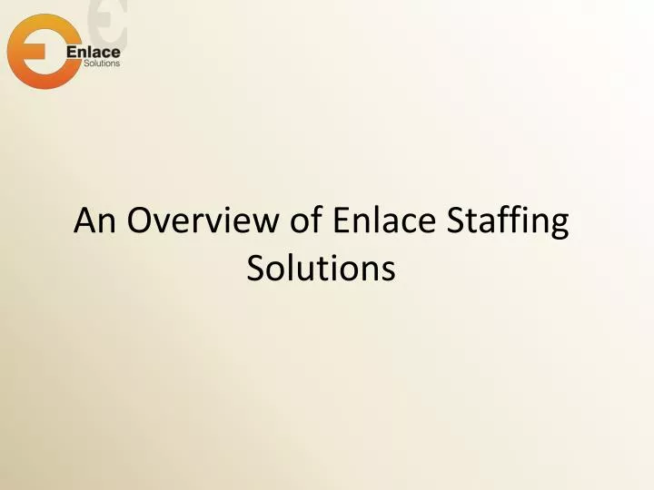an overview of enlace staffing solutions