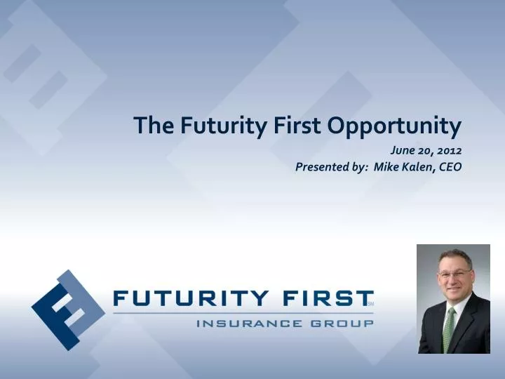 the futurity first opportunity june 20 2012 presented by mike kalen ceo