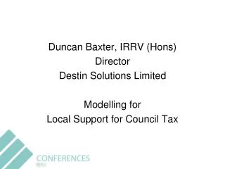 Duncan Baxter, IRRV (Hons) Director Destin Solutions Limited Modelling for