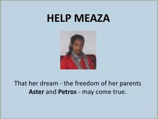 That her dream - the freedom of her parents Aster and Petros - may come true.