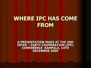 WHERE IPC HAS COME FROM