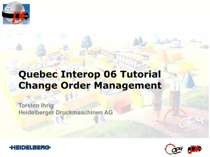 quebec interop 06 tutorial change order management torsten ihrig heidelberger druckmaschinen ag