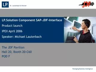 LP.Solution Component SAP-JDF-Interface Product launch IPEX April 2006 Speaker: Michael Lauterbach