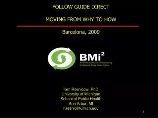 FOLLOW GUIDE DIRECT MOVING FROM WHY TO HOW Barcelona, 2009 Ken Resnicow, PhD