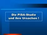 Die PISA-Studie und ihre Ursachen ! - slide 1