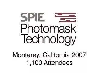 Monterey, California 2007 1,100 Attendees