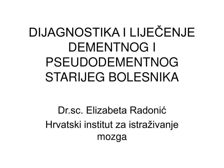 dijagnostika i lije enje dementnog i pseudodementnog starijeg bolesnika