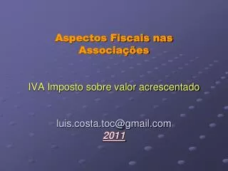 aspectos fiscais nas associa es iva imposto sobre valor acrescentado luis costa toc@gmail com 2011