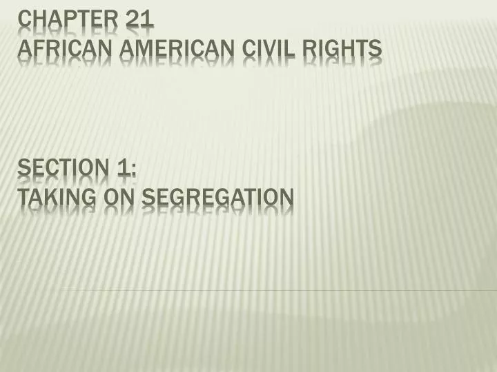 chapter 21 african american civil rights section 1 taking on segregation