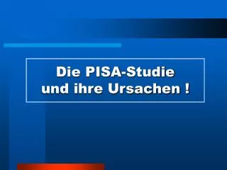 die pisa studie und ihre ursachen