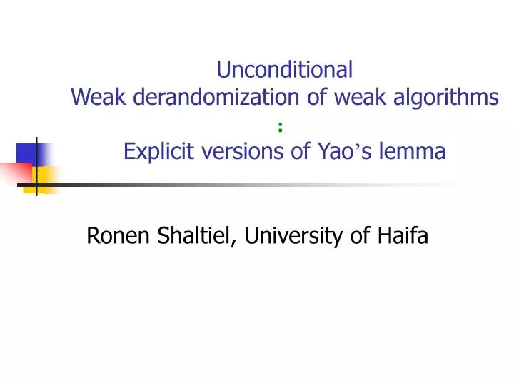 unconditional weak derandomization of weak algorithms explicit versions of yao s lemma