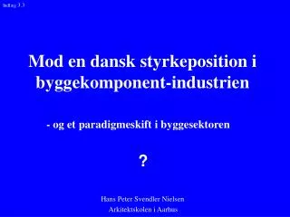 mod en dansk styrkeposition i byggekomponent industrien