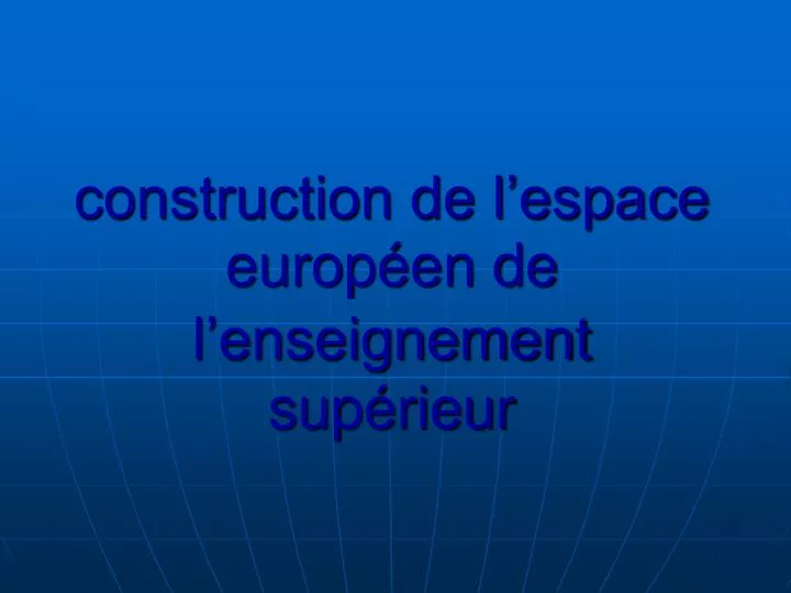 construction de l espace europ en de l enseignement sup rieur