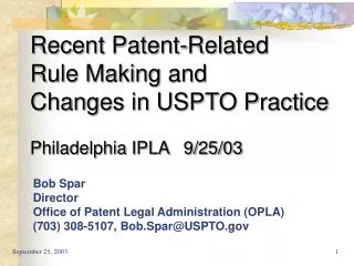 Recent Patent-Related Rule Making and Changes in USPTO Practice Philadelphia IPLA 9/25/03