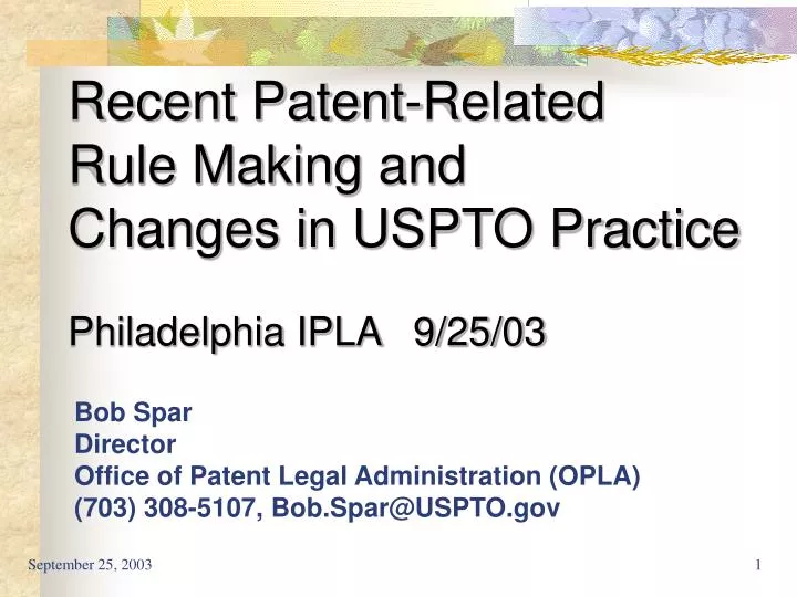 recent patent related rule making and changes in uspto practice philadelphia ipla 9 25 03