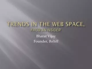 Trends in the Web Space, from an insider