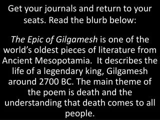 Get your journals and return to your seats. Read the blurb below: