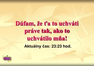 d fam e a to uchv ti pr ve tak ako to uchv tilo m a