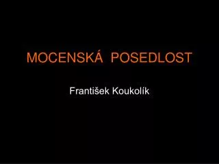 mocensk posedlost
