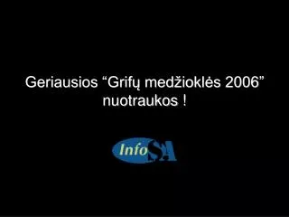 Geriausios “Grifų medžioklės 2006” nuotraukos !