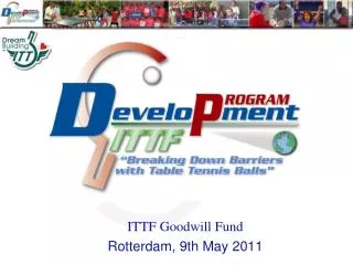 ITTF Goodwill Fund Rotterdam, 9th May 2011