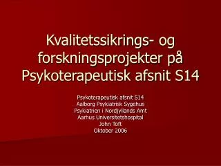 kvalitetssikrings og forskningsprojekter p psykoterapeutisk afsnit s14