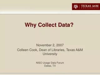 Why Collect Data?