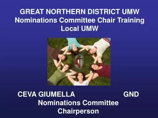 GREAT NORTHERN DISTRICT UMW Nominations Committee Chair Training Local UMW