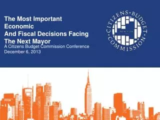 The Most Important Economic And Fiscal Decisions Facing The Next Mayor