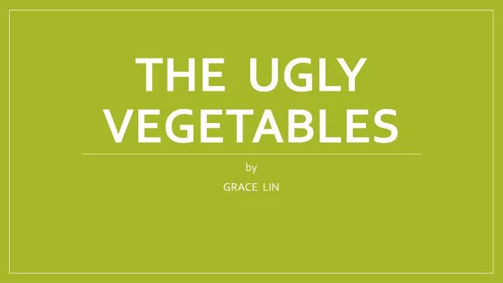 the ugly vegetables