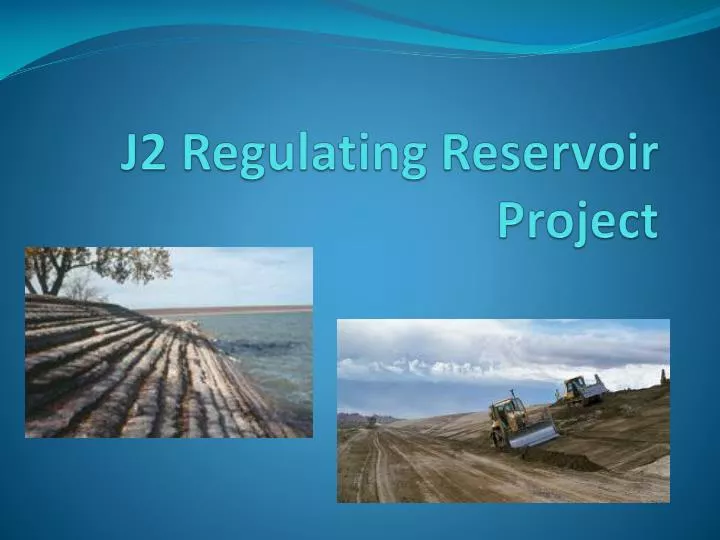 j2 regulating reservoir project