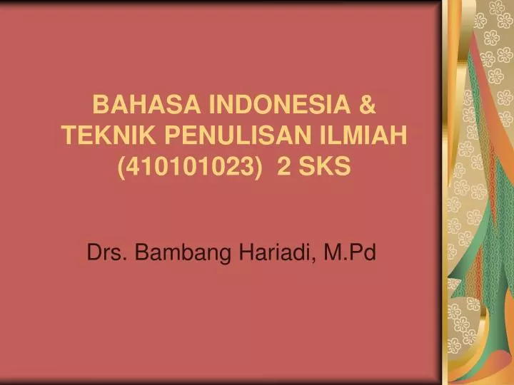 bahasa indonesia teknik penulisan ilmiah 410101023 2 sks