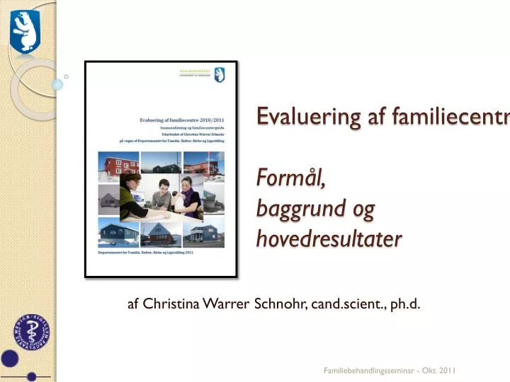 evaluering af familiecentre form l baggrund og hovedresultater