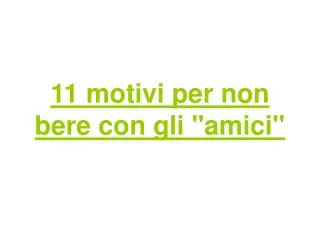 11 motivi per non bere con gli amici