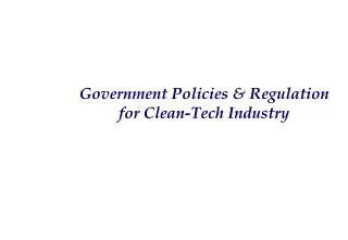Government Policies &amp; Regulation for Clean-Tech Industry